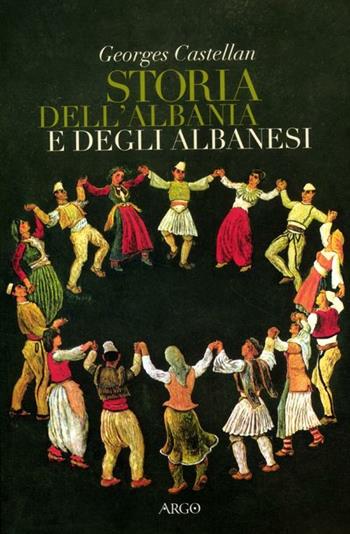 Storia dell'Albania e degli albanesi - Georges Castellan - Libro Argo 2012, Il pianeta scritto | Libraccio.it