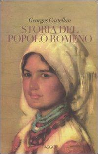 Storia del popolo romeno - Georges Castellan - Libro Argo 2009, Il pianeta scritto | Libraccio.it