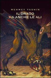Il drago con le ali. Testo turco a fronte - Mehmet Yashin - Libro Argo 2008, Il pianeta scritto | Libraccio.it