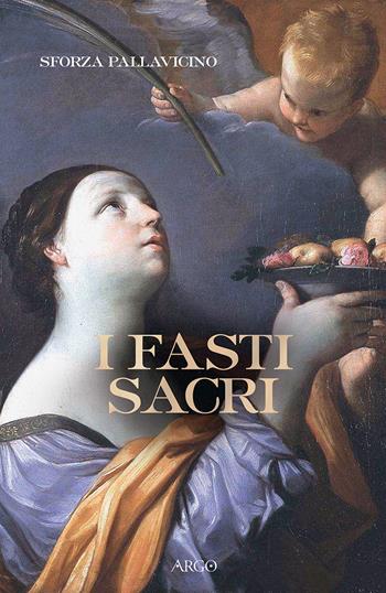 I fasti sacri - Sforza Pallavicino - Libro Argo 2015, Biblioteca barocca e dei Lumi | Libraccio.it