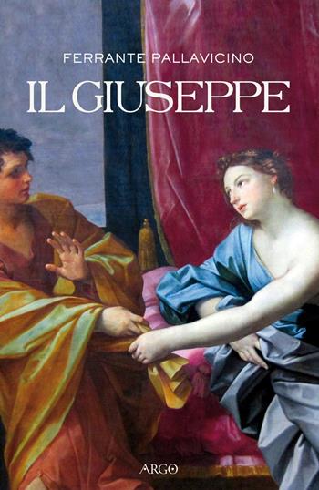 Il Giuseppe - Ferrante Pallavicino - Libro Argo 2015, Biblioteca barocca | Libraccio.it