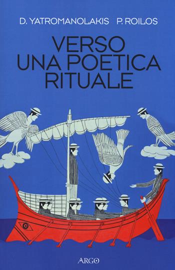 Verso una poetica rituale - Dimitrios Yatromanolakis, Panagiotis Roilós - Libro Argo 2014, Il vello d'oro | Libraccio.it