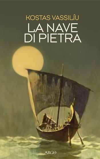 La nave di pietra - Kostas Vassiliu - Libro Argo 2013, Il pianeta scritto | Libraccio.it