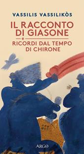 Il racconto di Giasone. Ricordi dal tempo di Chirone