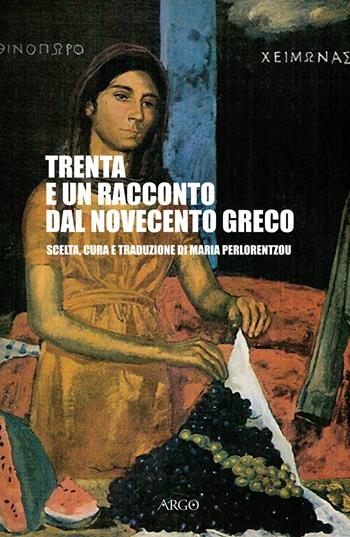 Trenta e un racconto del Novecento greco  - Libro Argo 2019, Il pianeta scritto | Libraccio.it