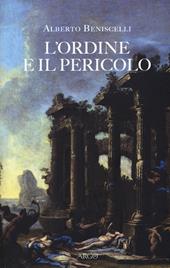 L' ordine e il pericolo. Conflitti, idee, dissacrazioni nella cultura letteraria tra Cinque e Settecento