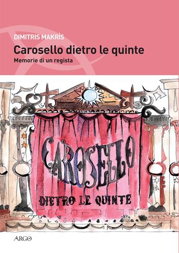 Carosello dietro le quinte. Memorie di un regista - Dimitris Macris - Libro Argo 2022, Ascoltare lo sguardo | Libraccio.it