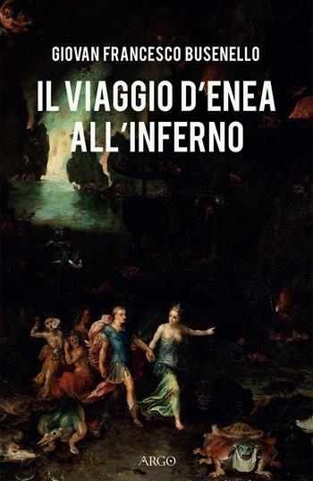 Il viaggio d'Enea all'Inferno - Giovan Francesco Busenello - Libro Argo 2021, Biblioteca barocca e dei Lumi | Libraccio.it