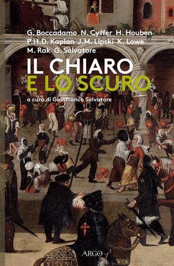 Il chiaro e lo scuro. Gli africani nell'Europa del Rinascimento tra realtà e rappresentazione  - Libro Argo 2021, Sabir | Libraccio.it