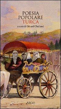 Poesia popolare turca. Testo turco a fronte - Katagià Oghlan, Pir Sultan, Yunus Emre - Libro Argo 2004, Il pianeta scritto | Libraccio.it