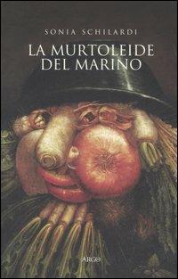 La «Murtoleide» del Marino. Satira di un poeta «goffo» - Sonia Schilardi - Libro Argo 2005, Biblioteca barocca | Libraccio.it