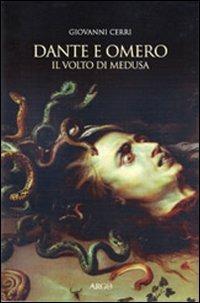 Dante e Omero. Il volto di Medusa - Giovanni Cerri - Libro Argo 2006, Il vello d'oro | Libraccio.it