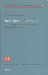 Santi, demoni, giocatori. Una etnografia delle pratiche di salute mentale