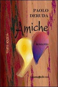 Amiche - Paolo Deruda - Libro Gruppo Edicom 2009, Tempi e società | Libraccio.it