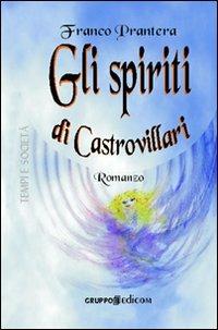 Gli spiriti di Castrovillari - Franco Prantera - Libro Gruppo Edicom 2010, Tempi e società | Libraccio.it