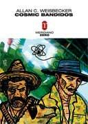 Cosmic bandidos - Allan C. Weisbecker - Libro Meridiano Zero 2003, Meridianonero | Libraccio.it