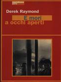 E morì a occhi aperti - Derek Raymond - Libro Meridiano Zero 2003, Meridianonero | Libraccio.it
