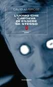 L'uomo che credeva di essere se stesso - David Ambrose - Libro Meridiano Zero 2003, Meridianonero | Libraccio.it