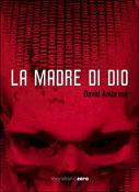 La madre di Dio - David Ambrose - Libro Meridiano Zero 2003, Meridianonero | Libraccio.it
