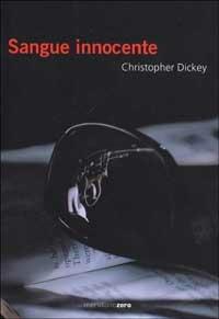 Sangue innocente - Christopher Dickey - Libro Meridiano Zero 2003, Meridianonero | Libraccio.it