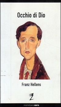 Occhio di Dio - Franz Hellens - Libro Meridiano Zero 2003, Questa non è una pipa | Libraccio.it