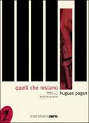 Quelli che restano - Hugues Pagan - Libro Meridiano Zero 2003, Meridianonero | Libraccio.it