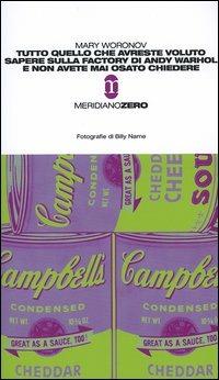 Tutto quello che avreste voluto sapere sulla Factory di Andy Warhol e non avete mai osato chiedere - Mary Woronov - Libro Meridiano Zero 2004, Questa non è una pipa | Libraccio.it