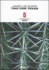 Two for Texas - James Lee Burke - Libro Meridiano Zero 2004, Primo parallelo | Libraccio.it