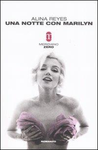 Una notte con Marilyn - Alina Reyes - Libro Meridiano Zero 2004, Primo parallelo | Libraccio.it