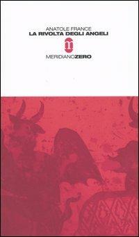 La rivolta degli angeli - Anatole France - Libro Meridiano Zero 2004, Questa non è una pipa | Libraccio.it