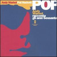 Pop. Andy Warhol racconta gli anni Sessanta - Andy Warhol, Pat Hackett - Libro Meridiano Zero 2004 | Libraccio.it