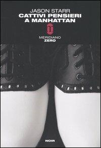 Cattivi pensieri a Manhattan - Jason Starr - Libro Meridiano Zero 2005, Meridianonero | Libraccio.it