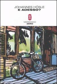 E adesso? Storia di una giovinezza - Johannes Hösle - Libro Meridiano Zero 2005, Primo parallelo | Libraccio.it