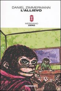 L' allievo - Daniel Zimmermann - Libro Meridiano Zero 2006, Primo parallelo | Libraccio.it