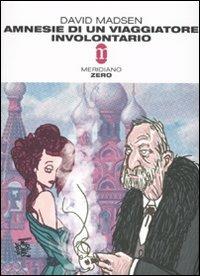 Amnesie di un viaggiatore involontario - David Madsen - Libro Meridiano Zero 2007, Primo parallelo | Libraccio.it