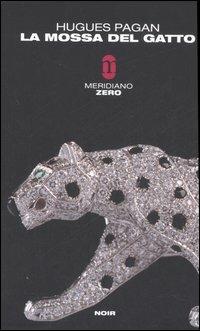 La mossa del gatto - Hugues Pagan - Libro Meridiano Zero 2007, Meridianonero | Libraccio.it