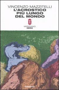 L' acrostico più lungo del mondo ovvero Storia di un satiro religioso. Cantica prima - Vincenzo Mazzitelli - Libro Meridiano Zero 2007, Primo parallelo | Libraccio.it