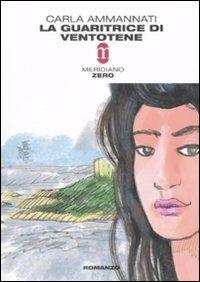 La guaritrice di Ventotene - Carla Ammannati - Libro Meridiano Zero 2008, Primo parallelo | Libraccio.it