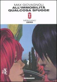 All'immobilità qualcosa sfugge - Max Giovagnoli - Libro Meridiano Zero 2008, Primo parallelo | Libraccio.it