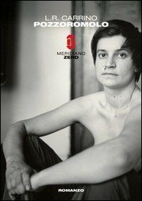 Pozzoromolo - L. R. Carrino - Libro Meridiano Zero 2008, Primo parallelo | Libraccio.it