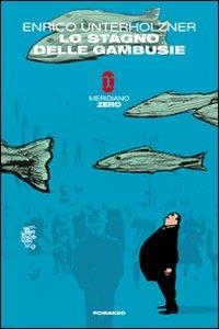 Lo stagno delle gambusie - Enrico Unterholzner - Libro Meridiano Zero 2009, Primo parallelo | Libraccio.it