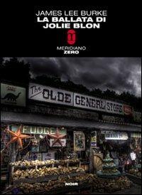 La ballata di Jolie Blon - James Lee Burke - Libro Meridiano Zero 2009, Meridianonero | Libraccio.it