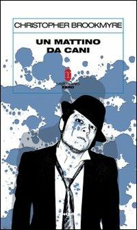 Un mattino da cani - Christopher Brookmyre - Libro Meridiano Zero 2010, Sottozero | Libraccio.it