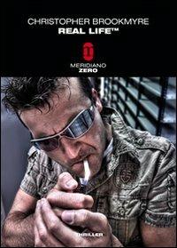 Real Life - Christopher Brookmyre - Libro Meridiano Zero 2010, Meridianonero | Libraccio.it