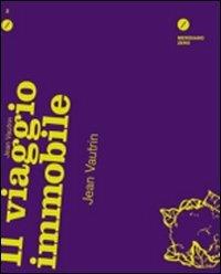 Il viaggio immobile - Jean Vautrin - Libro Meridiano Zero 2012, De te fabula narratur | Libraccio.it