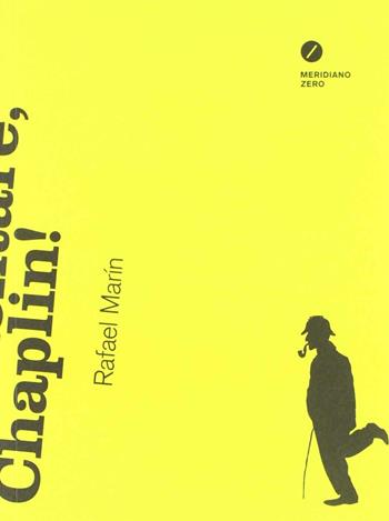 Elementare, Chaplin! - Rafael Marín - Libro Meridiano Zero 2012, De te fabula narratur | Libraccio.it