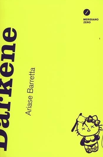 Darkene - Ariase Barretta - Libro Meridiano Zero 2012 | Libraccio.it