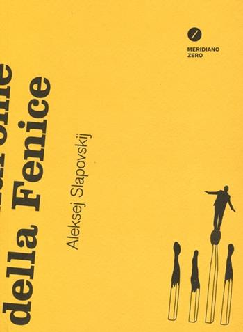 La sindrome della Fenice - Aleksej Slapovskij - Libro Meridiano Zero 2013, De te fabula narratur | Libraccio.it