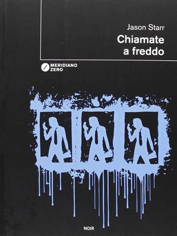 Chiamate a freddo - Jason Starr - Libro Meridiano Zero 2013, I taglienti | Libraccio.it