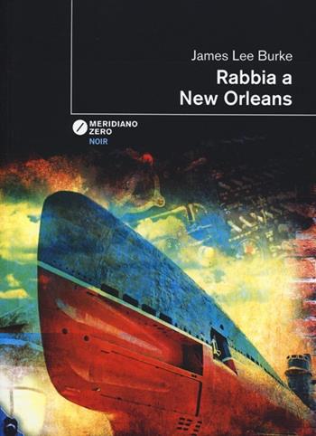 Rabbia a New Orleans - James Lee Burke - Libro Meridiano Zero 2013, I taglienti | Libraccio.it
